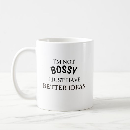 I’m Not Bossy I Just Have Better Ideas Coffee Mug  コーヒーマグカップ (左)
