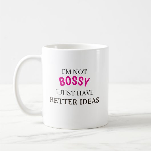 I’m Not Bossy I Just Have Better Ideas Coffee Mug  コーヒーマグカップ (左)
