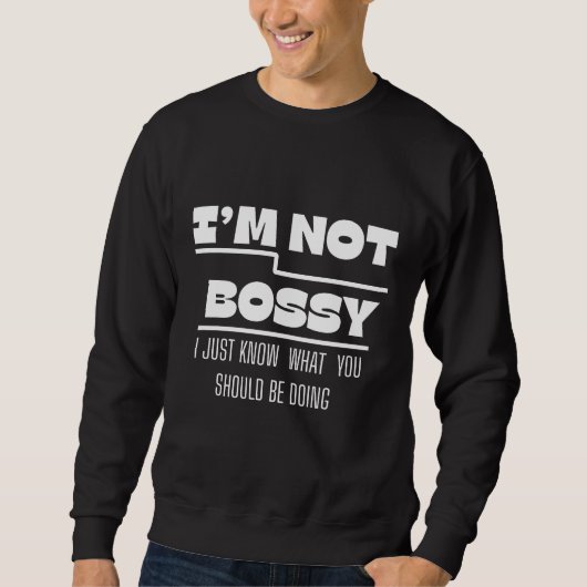 I’m Not Bossy Quote Sweatshirt Design スウェットシャツ (正面)