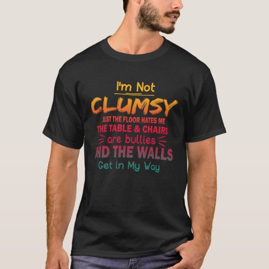 I m Not Clumsy  Sayings Sarcastic Men Women Boys G Tシャツ (正面)