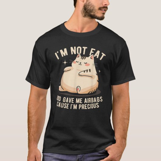 I m Not Fat God Gave Me Airbags Funny Fat Cat Prec Tシャツ (正面)