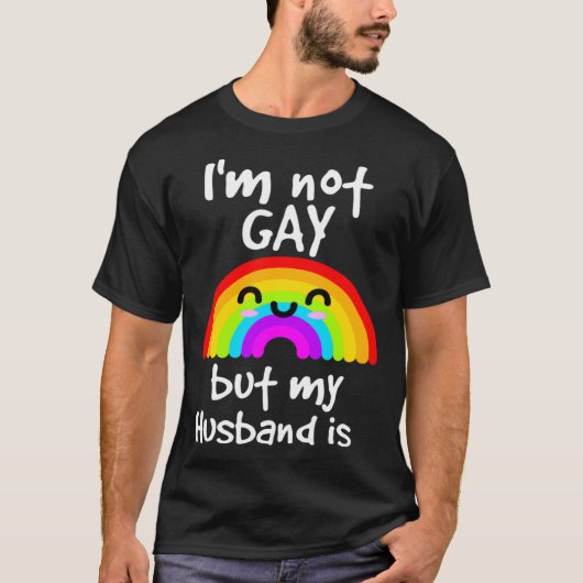 I m not gay but my husband is  LGBT Tシャツ (正面)