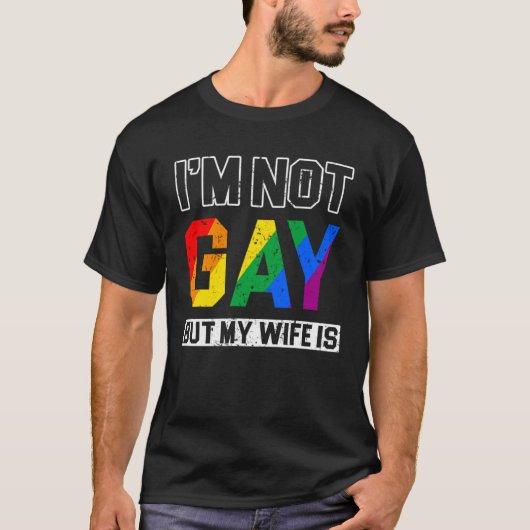 I m not Gay but my Wife is Rights Proud Ally Queer Tシャツ (正面)
