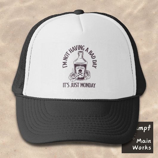 I’m not having a bad day - It’s just Monday キャップ