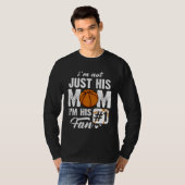 I m Not Just His Mom I m His Fan Basketball Mother Tシャツ (正面フル)