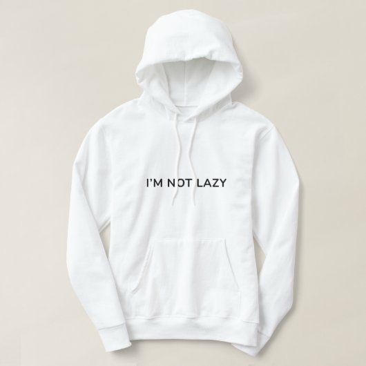 I’m Not Lazy – Funny QuoteT-Shirt パーカ (デザイン正面)