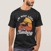 I m Not Lost I m Climbing Boulder Rock Climber Bou Tシャツ (正面)