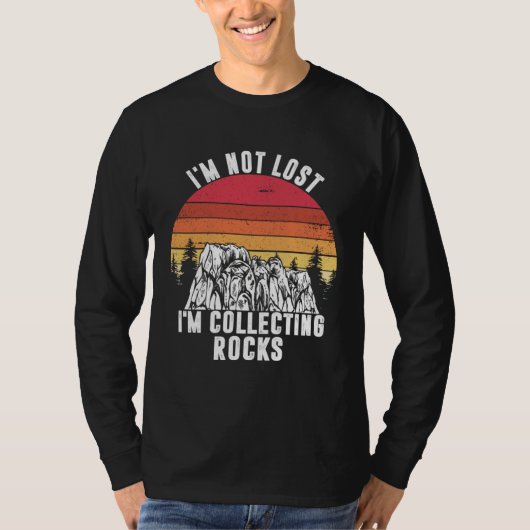 I m Not Lost I m Collecting Rocks Geologist Earth  Tシャツ (正面)