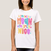 “I’m Not Mean, I’m Spicy Nice” Tシャツ (正面)