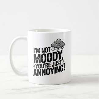 I’m Not Moody, You’re Just Annoying コーヒーマグカップ