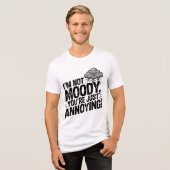 I’m Not Moody, You’re Just Annoying トライブレンドTシャツ (正面全面)
