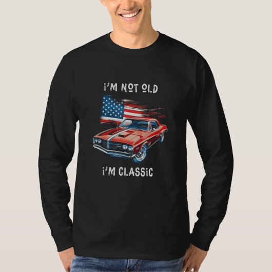I m Not Old I m Classic Car Graphic Mens & Women Tシャツ (正面)