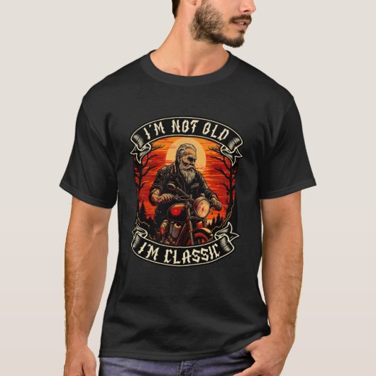 I M Not Old I M Classic Motorcycle Old Man Biker   Tシャツ (正面)