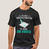 I m Not Procrastinating I m Doing Side Quests RPG  Tシャツ (正面)