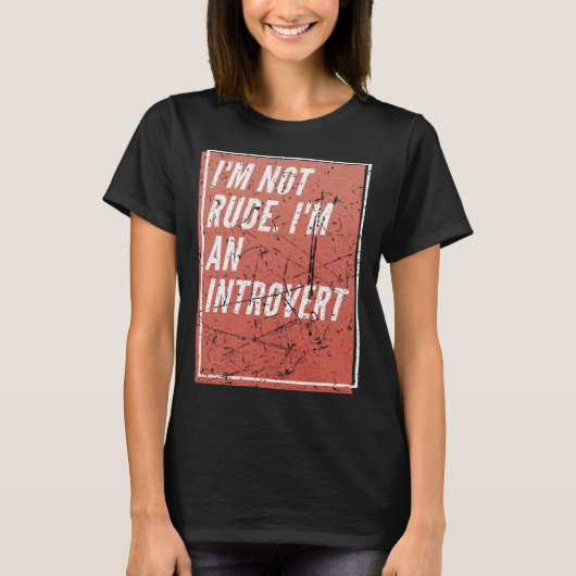 I m Not Rude I m an Introverted Tシャツ (正面)
