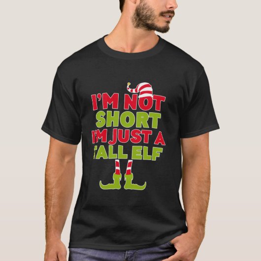 I m Not Short I m Just A Tall Elf Christmas Tシャツ (正面)