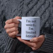 I’m Not Weird Limited Edition Funny Coffee Mug コーヒーマグカップ