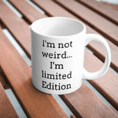 I’m Not Weird Limited Edition Funny Coffee Mug コーヒーマグカップ