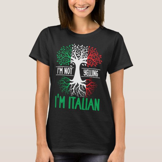 I m Not Yelling I m Italian  Italy Quote Italian R Tシャツ (正面)