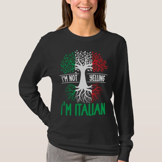 I m Not Yelling I m Italian Italy Quote Italian R Tシャツ (正面)