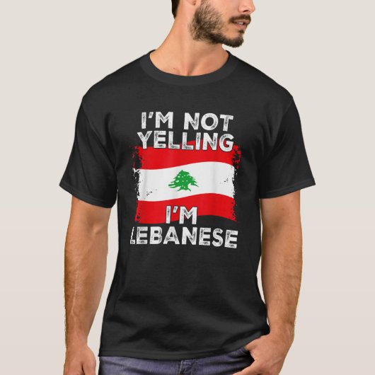 I m Not Yelling I m Lebanese Funny Lebanon Flag  Tシャツ (正面)