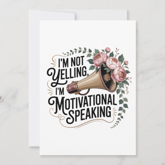 I’m Not Yelling, I’m Motivational Speaking 招待状 (正面)