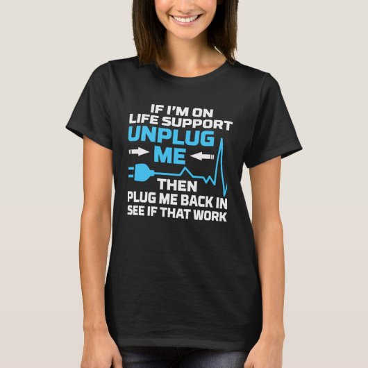 I m On Life Support Unplug Me Electrical Engineeri Tシャツ (正面)
