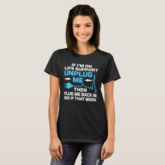 I m On Life Support Unplug Me Electrical Engineeri Tシャツ (正面フル)