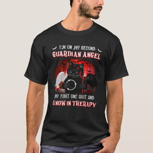 I m On My Second Guardian Angel My First One Quit  Tシャツ (正面)