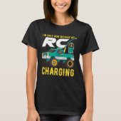 I m Only Here Because My RC Car is Charging Tシャツ (正面)