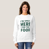 I’m Only Here for the Food Christmas スウェットシャツ (正面フル)
