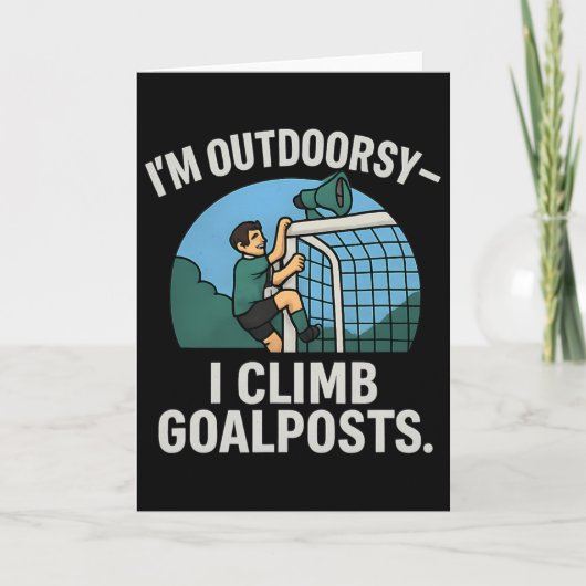 I’m Outdoorsy I Climb Goalposts Soccer Fan Novelty カード (正面)