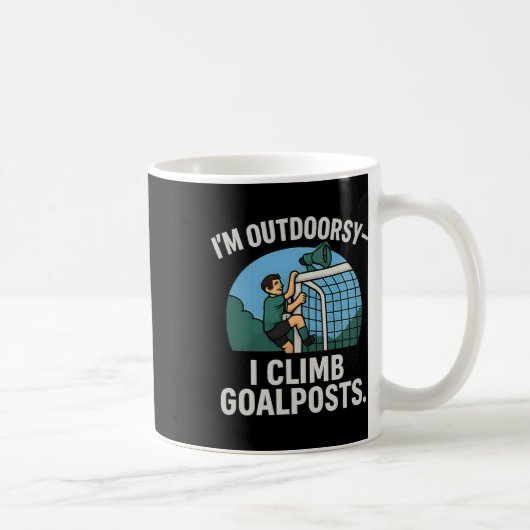 I’m Outdoorsy I Climb Goalposts Soccer Fan Novelty コーヒーマグカップ (右)