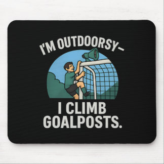 I’m Outdoorsy I Climb Goalposts Soccer Fan Novelty マウスパッド