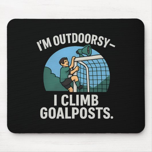 I’m Outdoorsy I Climb Goalposts Soccer Fan Novelty マウスパッド (正面)