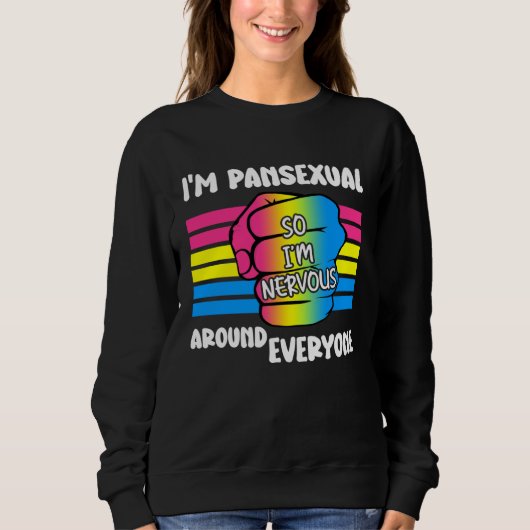 I m Pansexual So I m Nervous Around Everyone Pan P スウェットシャツ (正面)