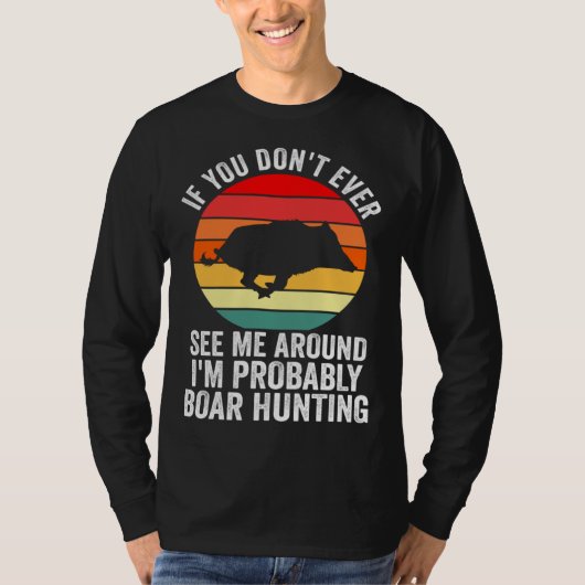 I m probably Boar Hunting Wild Boars Tシャツ (正面)