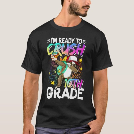 I m Ready To Crush 10th Grade Dabbing Sloth Back T Tシャツ (正面)