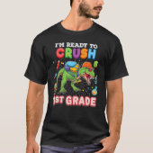I m Ready To Crush 1st Grade Dinosaur Rex Back To  Tシャツ (正面)