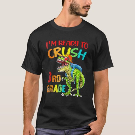 I m Ready To Crush 3rd Grade Dinosaur Back To Scho Tシャツ (正面)