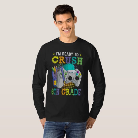 I m Ready to Crush 6th Grade Back to School Video  Tシャツ (正面フル)