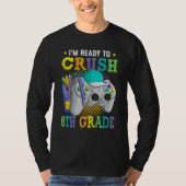 I m Ready to Crush 6th Grade Back to School Video  Tシャツ (正面)