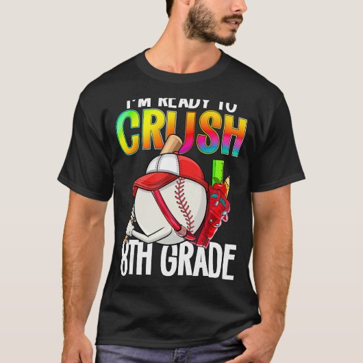 I m Ready To Crush 8th Grade Cutes Baseball Player Tシャツ (正面)