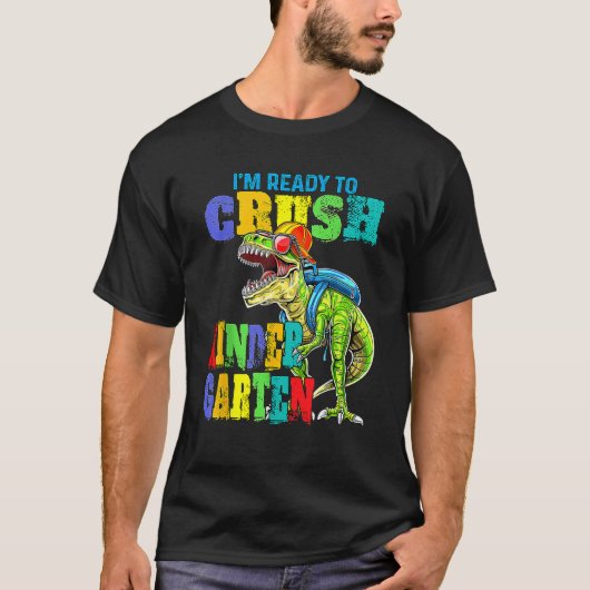 I m Ready To Crush Kindergarten Dinosaur Back To S Tシャツ (正面)