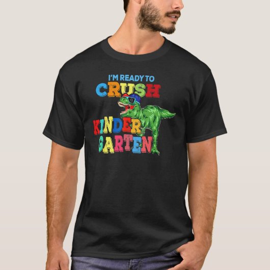 I m Ready To Crush Kindergarten Dinosaur Back To S Tシャツ (正面)