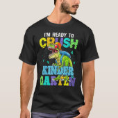I m Ready To Crush Kindergarten Dinosaur Back To S Tシャツ (正面)