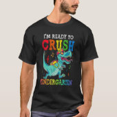 I m Ready To Crush Kindergarten Dinosaur First Day Tシャツ (正面)