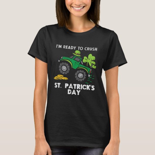 I m Ready to Crush St Patrick s Day Monster Truck  Tシャツ (正面)