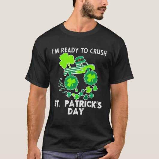 I m Ready to Crush St Patrick s Day Monster Truck Tシャツ (正面)