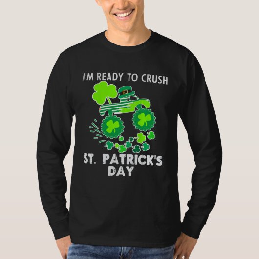 I m Ready to Crush St Patrick s Day Monster Truck  Tシャツ (正面)